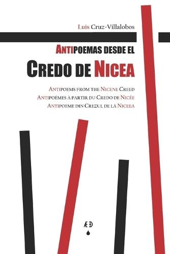 Antipoemas desde el Credo de Nicea: Antipoems from the Nicene Creed / Antipoèmes à partir du Credo de Nicée / Antipoeme din Crezul de la Niceea