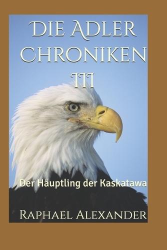 Die Adler Chroniken III: Der Häuptling der Kaskatawa