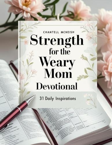 Strength for the Weary Mom Devotional: 31 Daily Inspirations