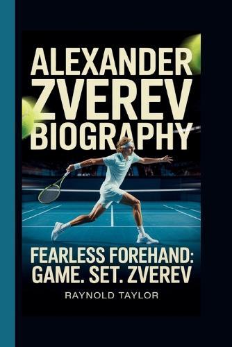 Alexander Zverev: Fearless Forehand: Game. Set. Zverev