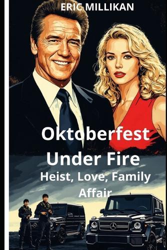 Oktoberfest Under Fire: Heist, Love, Family Affair
