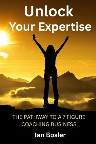 Unlock Your Expertise: The Pathway to a 7 Figure Coaching Business