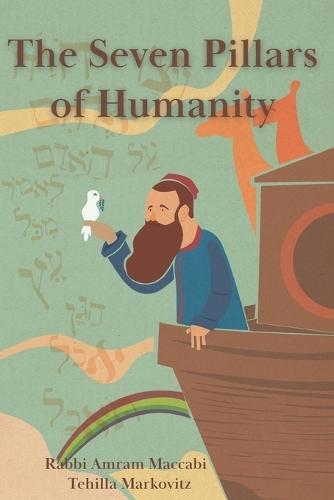 The Seven Pillars of Humanity: Sacred Wisdom and Ethics of the Noahide Path