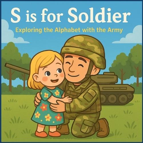 S is for Soldier: Exploring the Alphabet with the Army