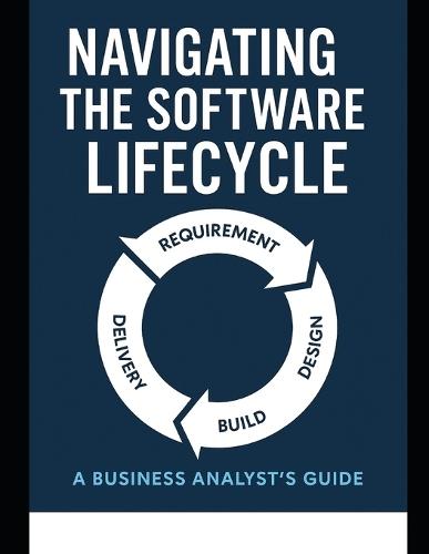 Navigating the Software Lifecycle: A Business Analyst's Guide