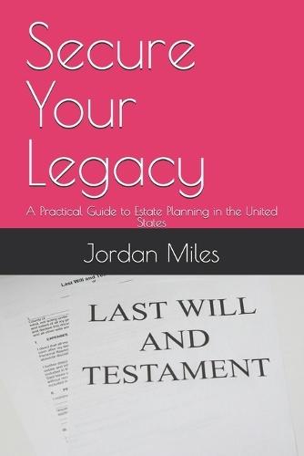 Secure Your Legacy: A Practical Guide to Estate Planning in the United States