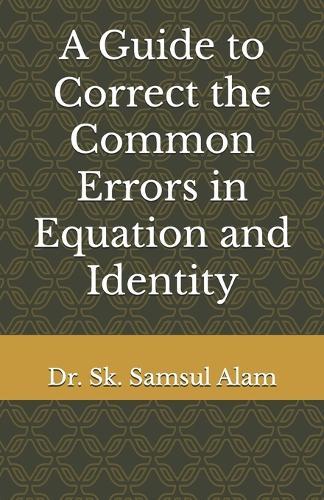 A Guide to Correct the Common Errors in Equation and Identity