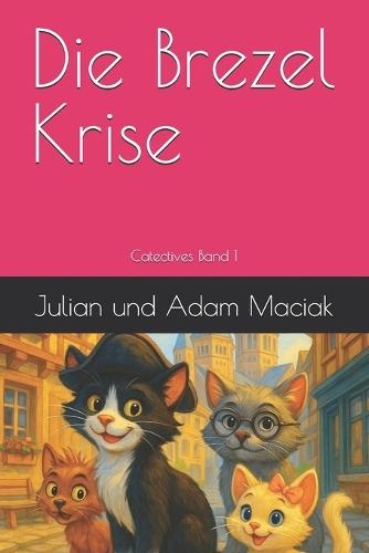 Die Brezel Krise: Catectives Band 1