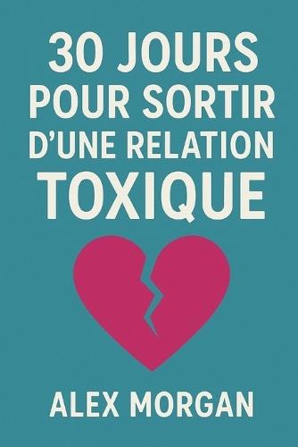 30 jours pour sortir d'une relation toxique