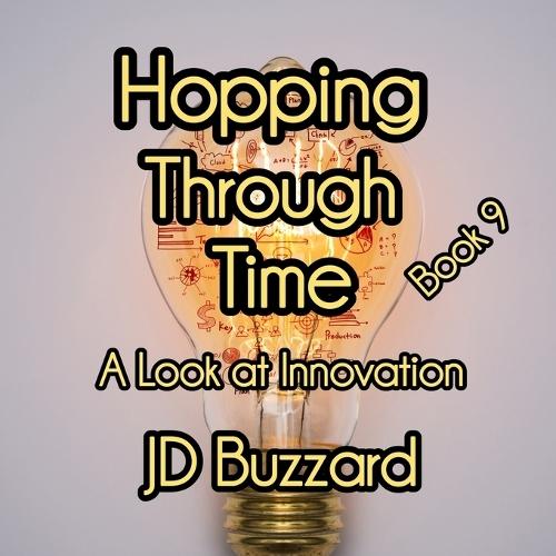 Hopping Through Time: A Look at Innovation: Renaissance through the Industrial Age: Learning Lessons Through History Book 9