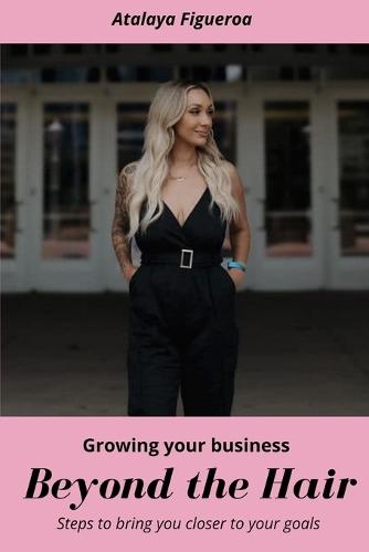 Beyond the Hair: Growing your business, Steps to bring you closer to your goals