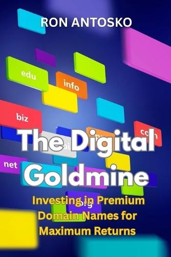The Digital Goldmine: Investing in Premium Domain Names for Maximum Returns