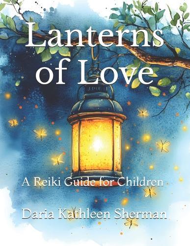 Lanterns of Love: A Reiki Guide for Children