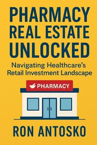 Pharmacy Real Estate Unlocked: Navigating Healthcare's Retail Investment Landscape