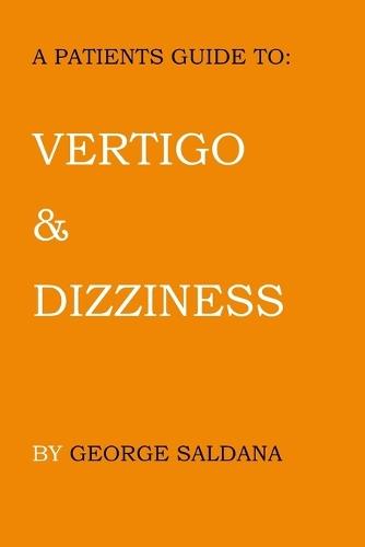 A Patients Guide To: Vertigo & Dizziness