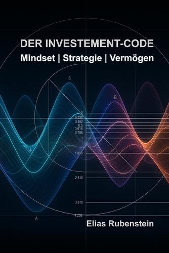 Der Investment-Code: Mindset, Strategie, Vermögen