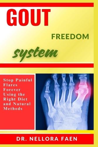 Gout Freedom System: Stop Painful Flares Forever Using the Right Diet and Natural Methods