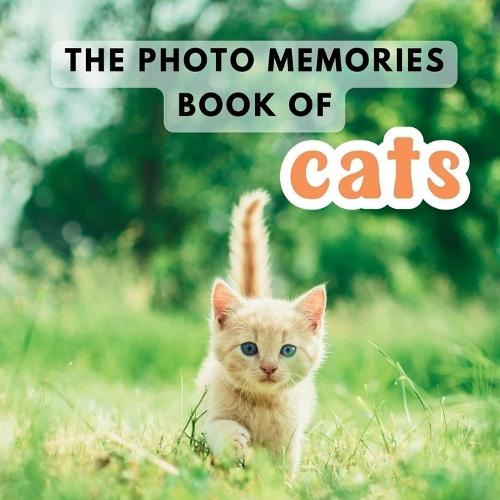 The Photo Memories Book of Cats: A Picture Book for Seniors with Alzheimer's, Dementia, or Memory Loss