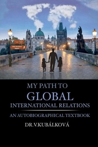 My Path to Global International Relations: A semi-autobiographical textbook