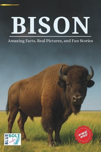 Bison: Amazing Facts, Real Pictures, and Fun Stories