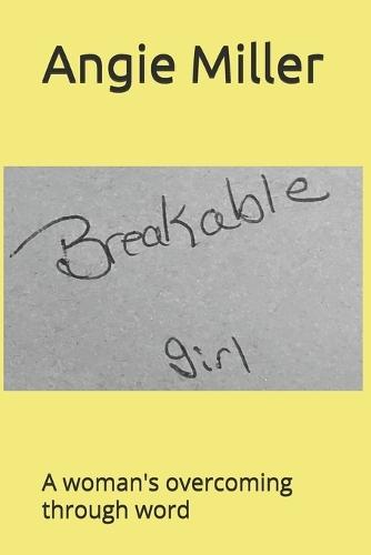 Breakable Girl: A woman's overcoming through word