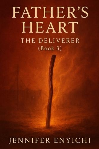 Father's Heart: The Deliverer (Book 3)