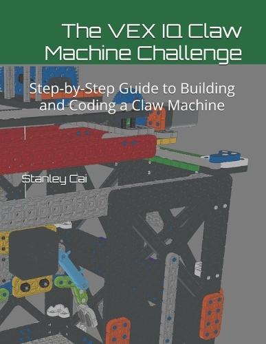 The VEX IQ Claw Machine Challenge: Step-by-Step Guide to Building and Coding a Claw Machine