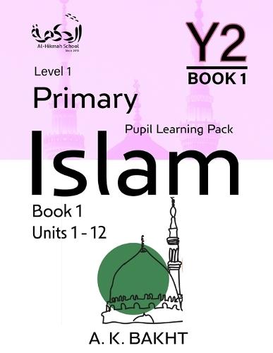 Primary Islam - Year 2 - Pupil Learning Book 1: Children's Islamic Studies Book - Level/Grade 1
