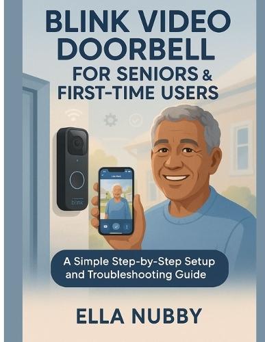 Blink Video Doorbell for Seniors and First-Time Users: A Simple Step-by-Step Setup and Troubleshooting Guide