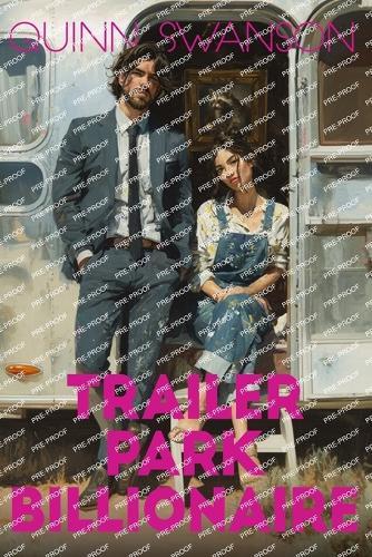 Trailer Park Billionaire: A Reverse Grumpy x Sunshine Romance