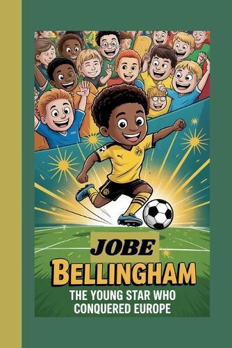 Jobe Bellingham: The Young Star Who Conquered Europe