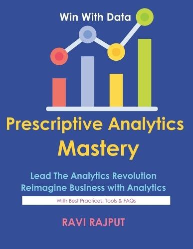 Prescriptive Analytics Mastery: Drive Decisions with Confidence Master Prescriptive Analytics Fast Smarter Insights Without Delay Optimize Outcomes Instantly Future-Ready Analytics Simplified