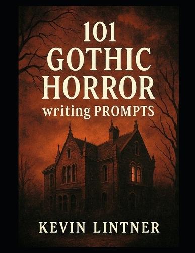 101 Gothic Horror Writing Prompts
