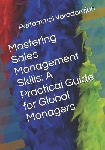 Mastering Sales Management Skills: A Practical Guide for Global Managers