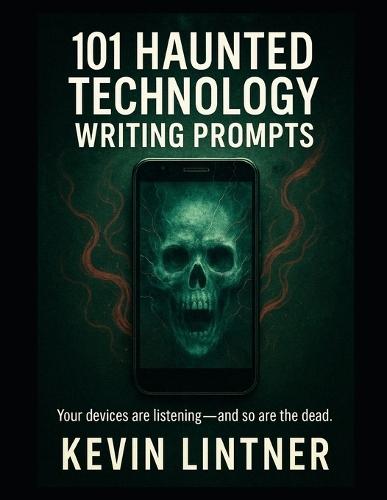101 Haunted Technology Writing Prompts