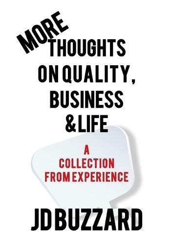 More Thoughts on Quality, Business & Life: A Collection from Experience