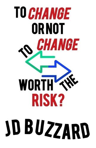 To Change or Not to Change: Worth the Risk?