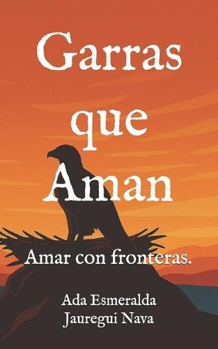 Garras que Aman: Amar con fronteras.