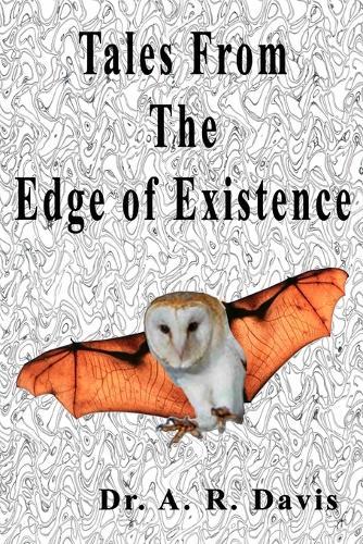 Tales From the Edge of Existence