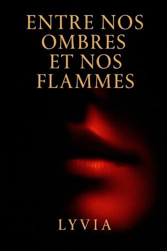 Entre Nos Ombres Et Nos Flammes