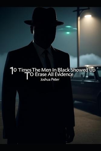 10 Times The Men In Black Showed Up To Erase All Evidence