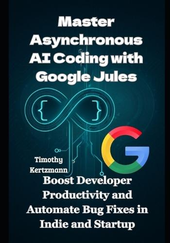 Master Asynchronous AI Coding with Google Jules: Boost Developer Productivity and Automate Bug Fixes in Indie and Startup