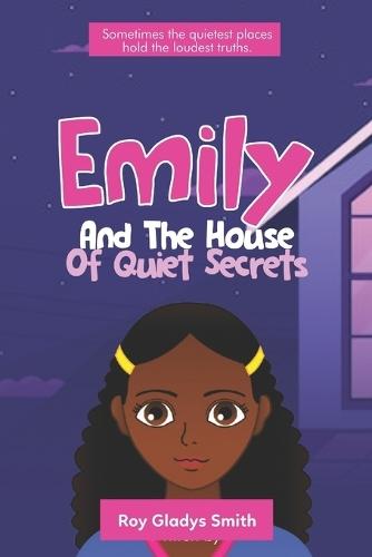 Emily And The House Of Quiet Secrets