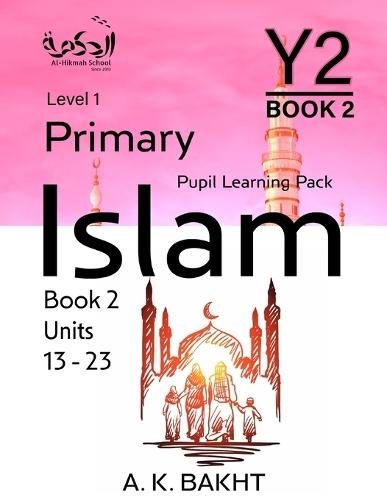 Primary Islam - Year 2 - Pupil Learning Book 2: Children's Islamic Studies Book Level/Grade 1