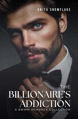 The Billionaire's Addiction: A BWWM Romance Collection