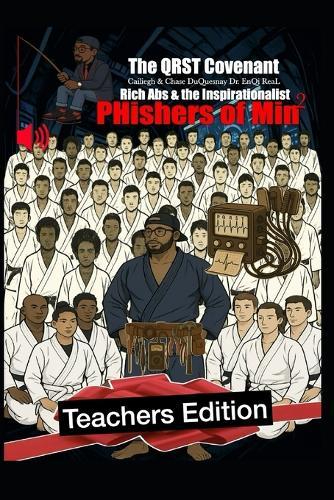 The QRST Covenant: Rich Abs & the Inspirationalist: PHishers of Min 2 Teachers Edition
