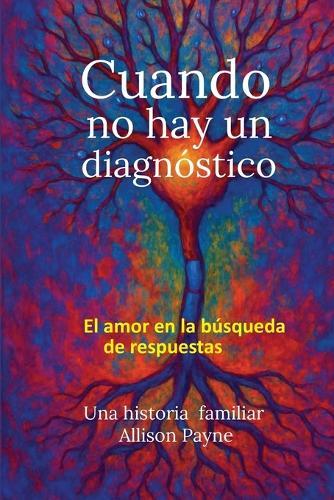 Cuando no Hay Diagnostico: El Amor en Busqueda de Respuestas