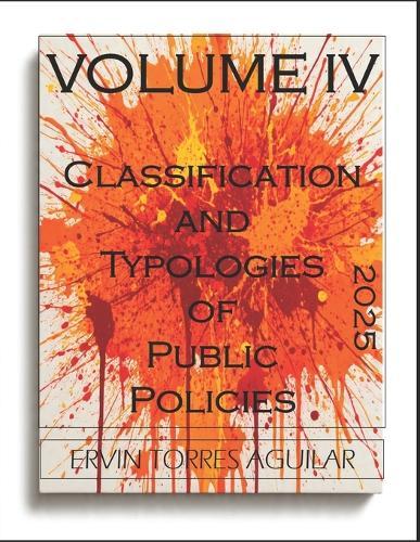 Classification and Typologies of Public Policies: Volume IV