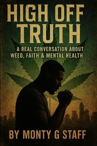 High Off Truth: A real conversation about weed, faith & mental health