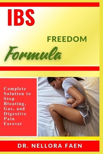 Ibs Freedom Formula: Complete Solution to Stop Bloating, Gas, and Digestive Pain Forever